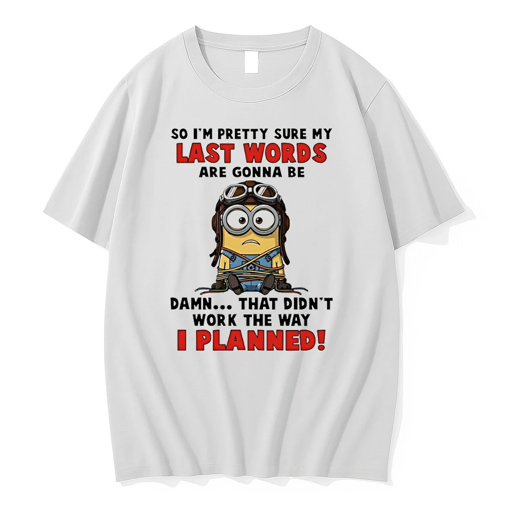 Minion No Im Pretty Sure My Last Words Are Gonna Be Damn That Didnt Work The Way I Planned Shirts