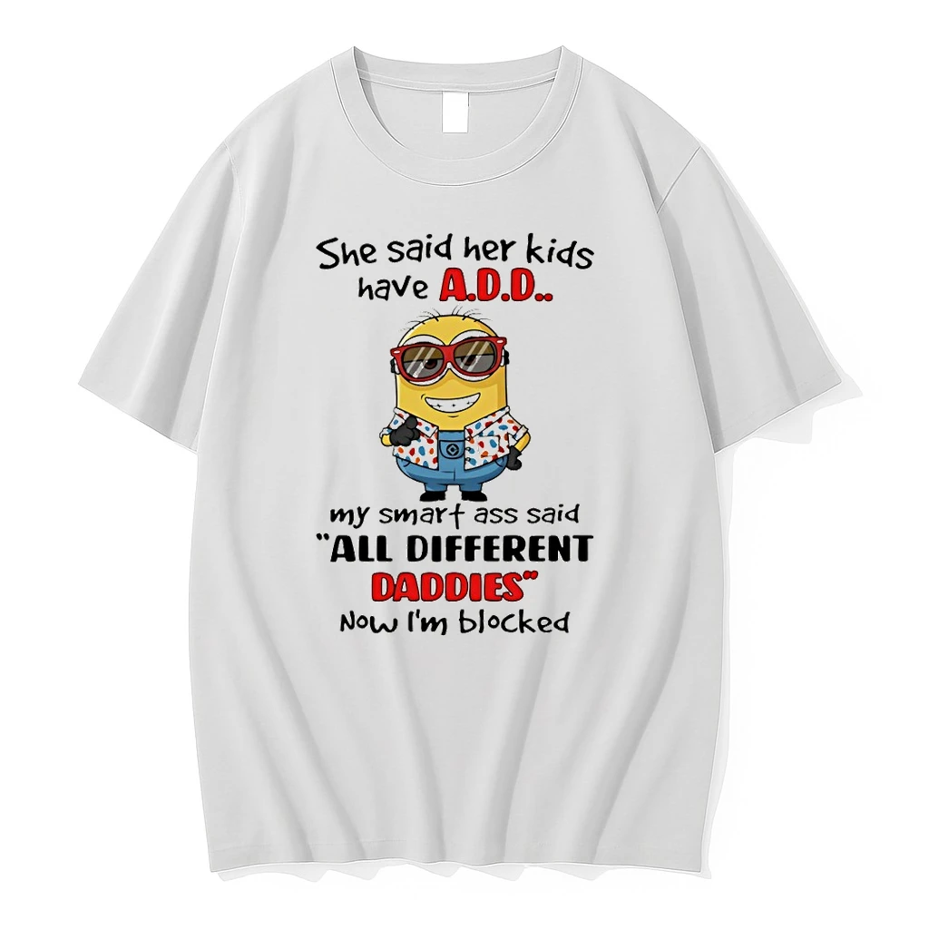 Minion She Said Her Kids Have Add My Smart Ass Said All Different Daddies Now Im Blocked Shirts