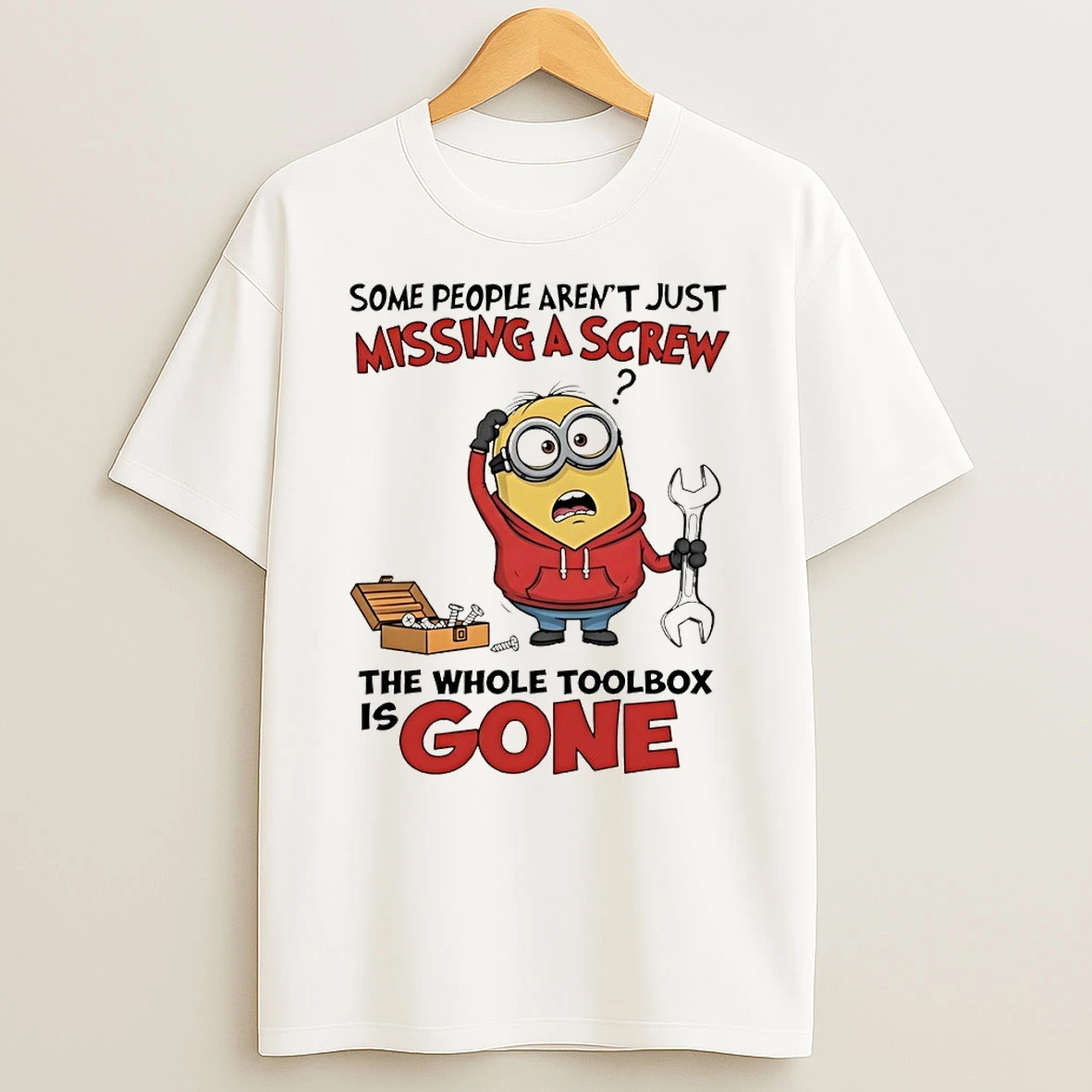 Minion Some People Arent Just Missing A Screw The Whole Toolbox Is Gone Shirts