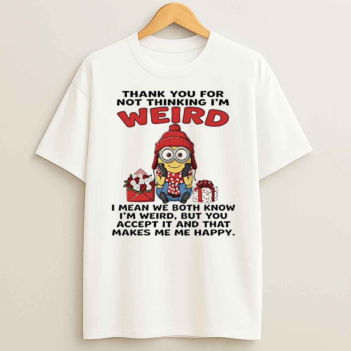 Minion Thank You For Not Thinking Im Weird I Mean We Both Know Im Weird Shirts