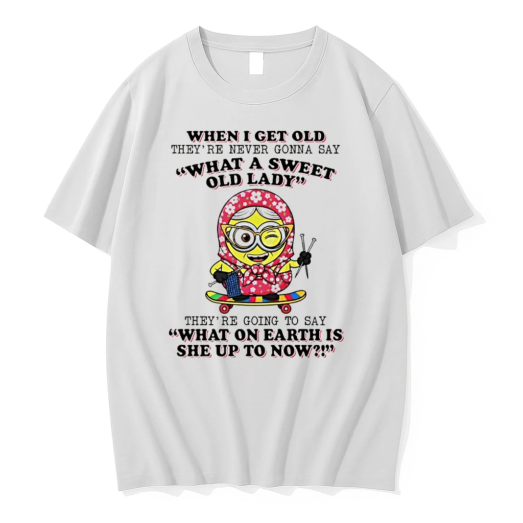 Minion When I Get Old Theyre Never Gonna Say What A Sweet Old Lady Shirts