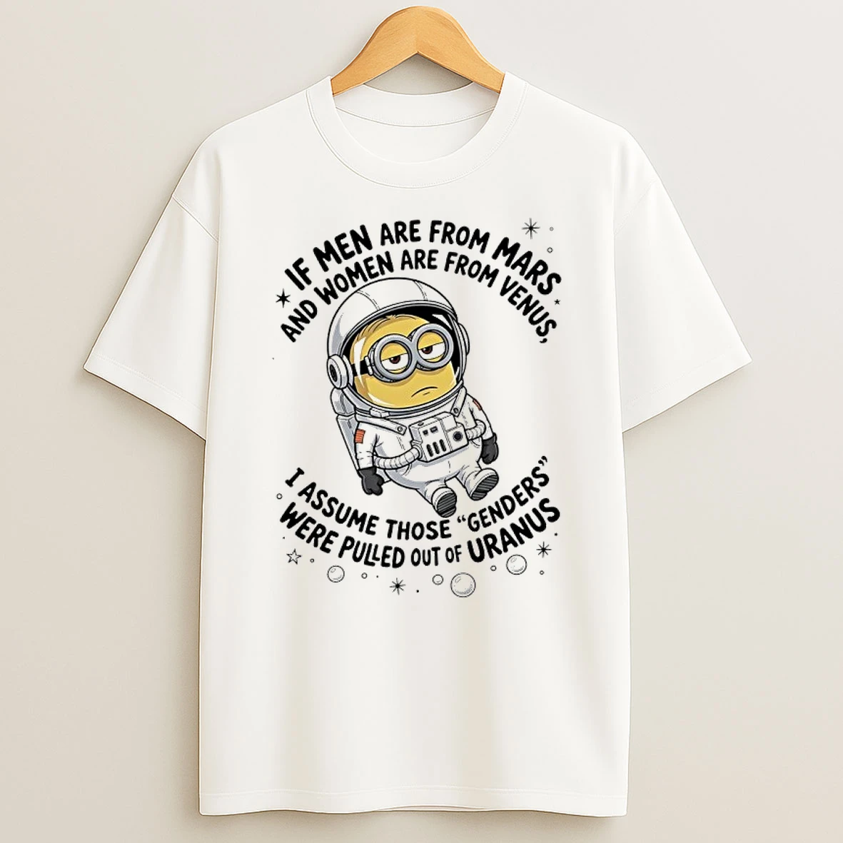 Minions Astronaut If Men Are From Mars And Women Are From Venus I Assume Those Genders Were Pulled Out Of Uranus Sh