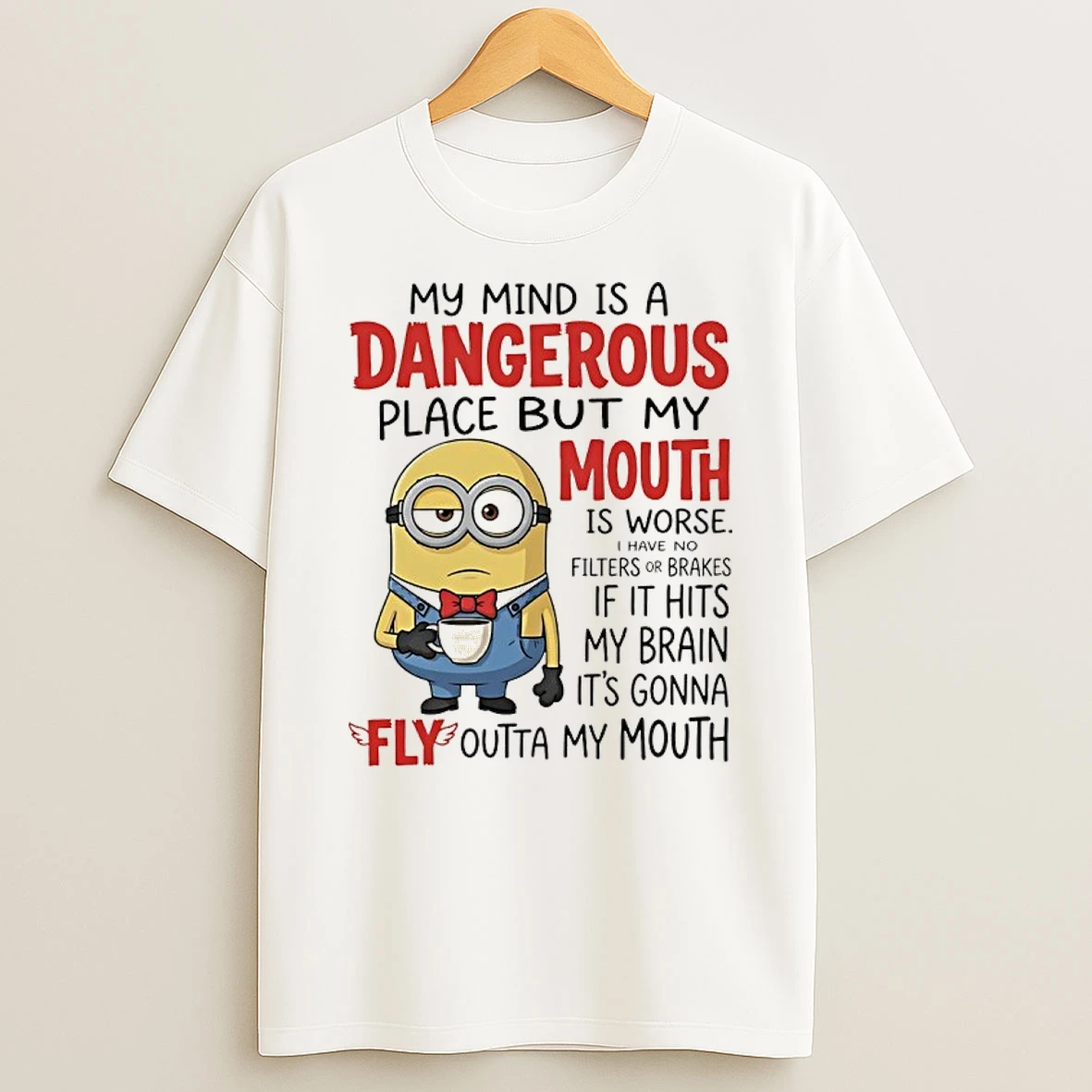 Minions Coffee My Mind Is A Dangerous Place But My Mouth Is Worse Shirts