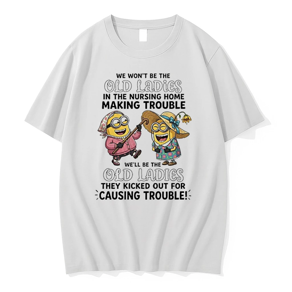 Minions Grandma We Dont Be The Old In The Nursing Home Making Trouble Shirts