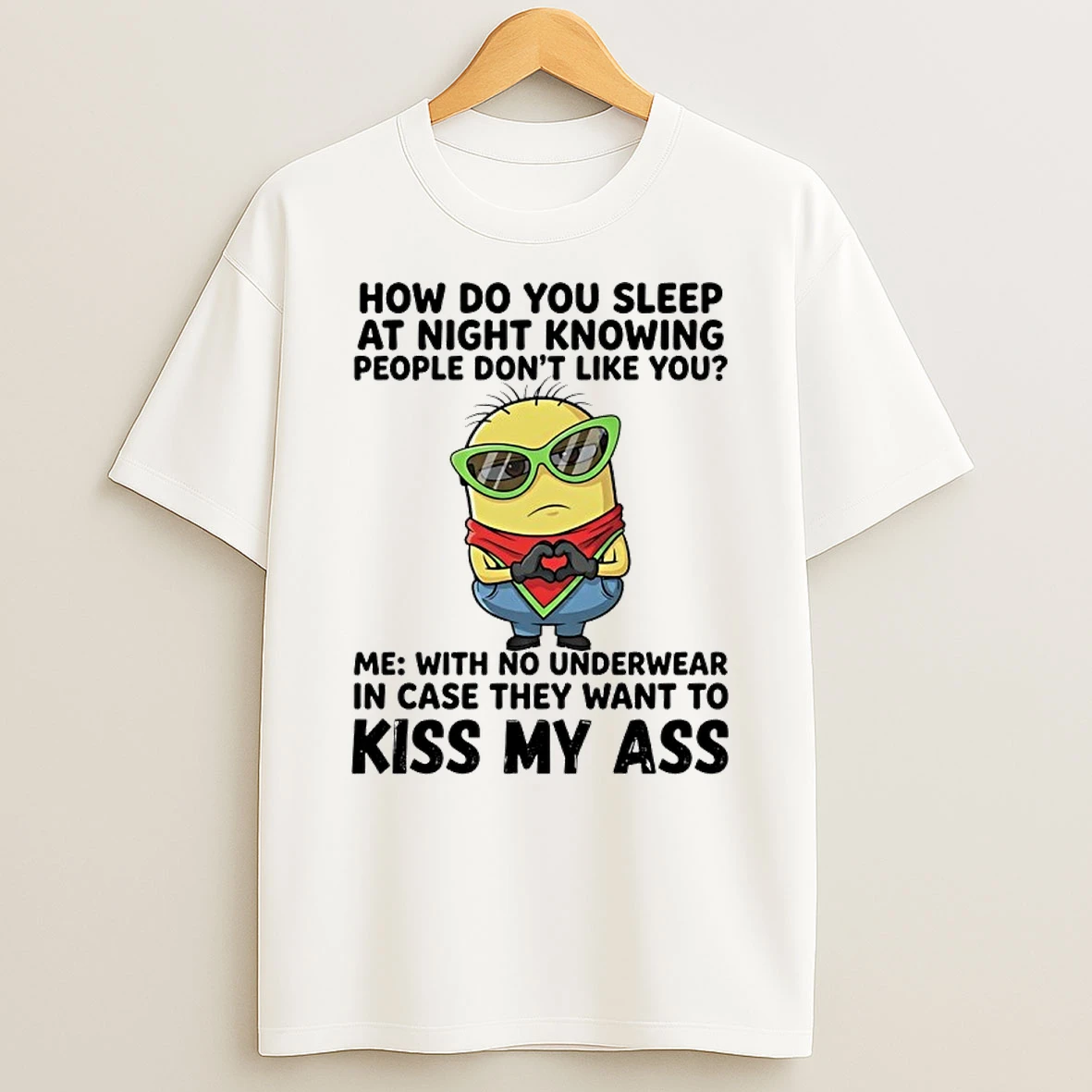 Minions Heart Hands How Do You Sleep At Night Knowing People Dont Like You Shirts
