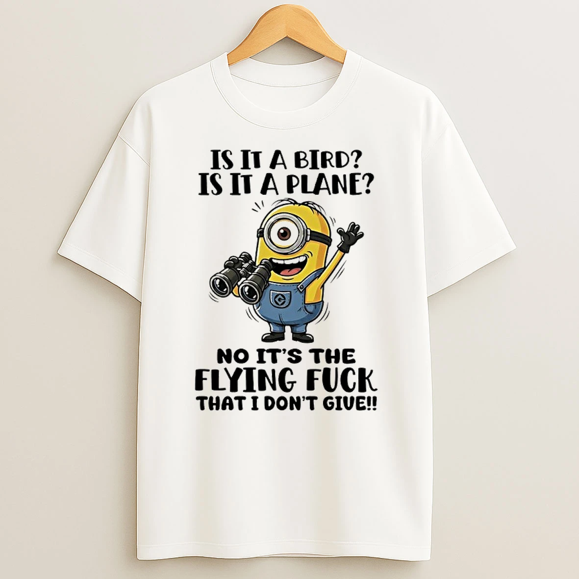 Minions Is It A Bird Is It A Plane No Its The Flying Fuck That I Dont Give Shirts