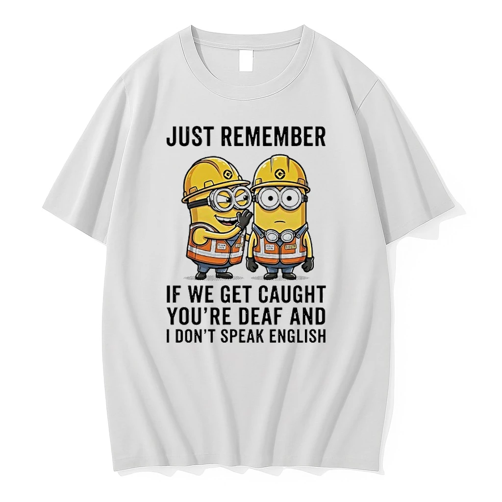 Minions Just Remember If We Get Caught Youre Deaf And I Dont Speak English Shirts