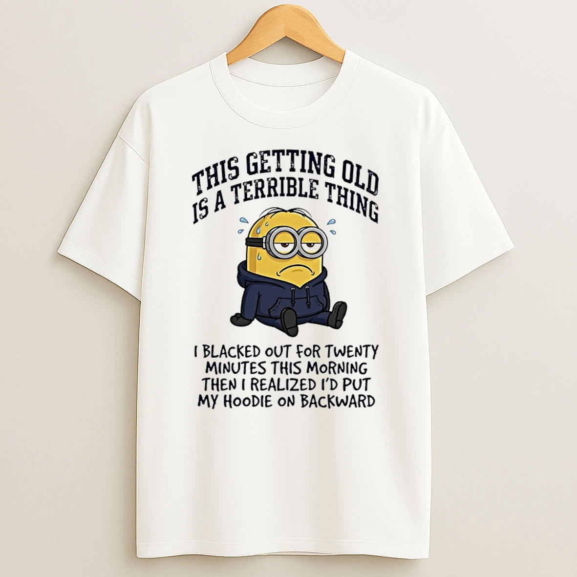 Minions This Getting Old Is A Terrible Thing I Blacked Out For Twenty Shirts