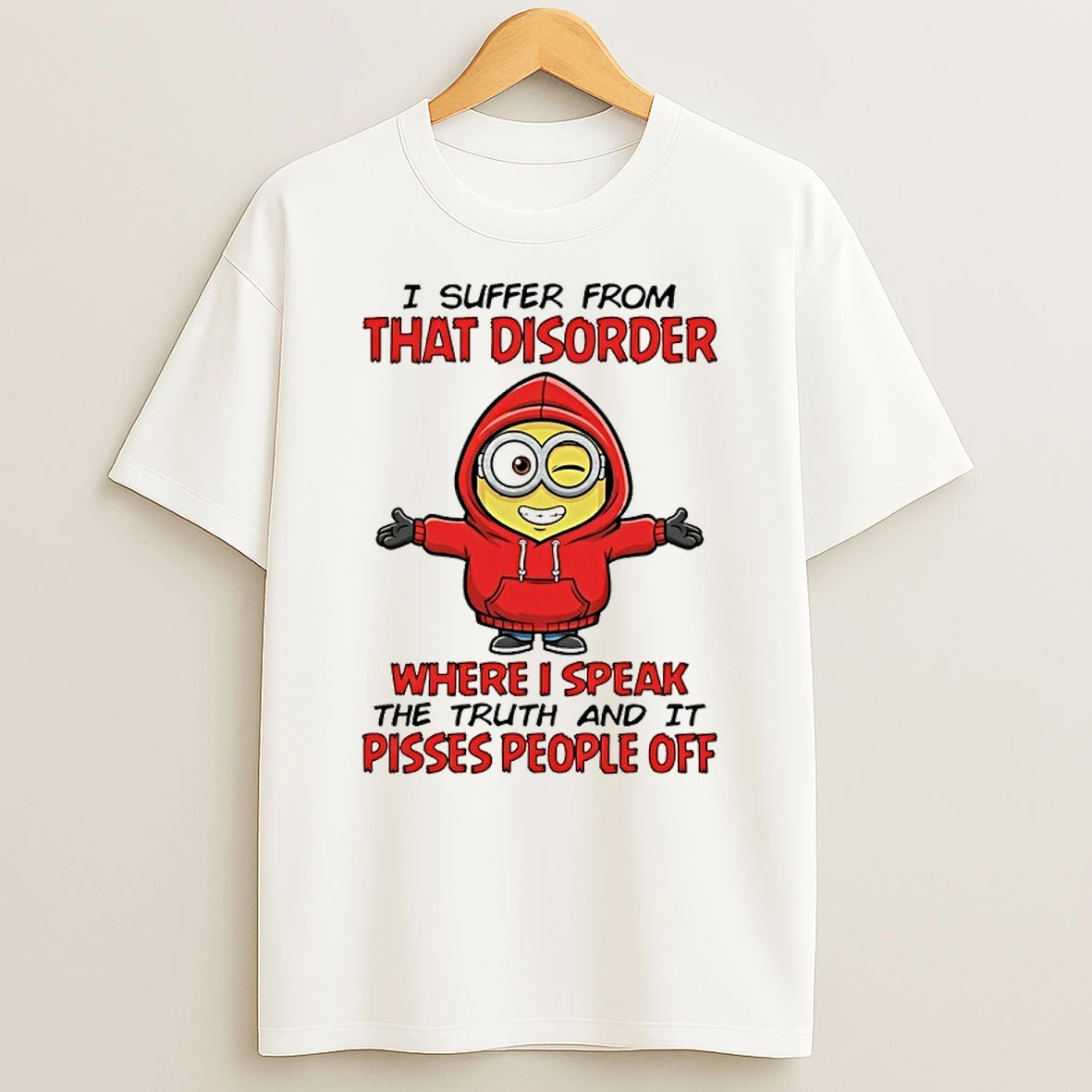 Minions Wink I Suffer From That Disorder I Speak The Truth It Pisses People Off Shirts