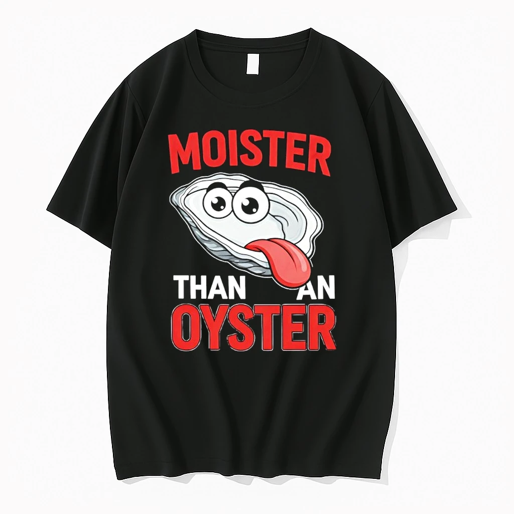 Moister Than An Oyster Humor Shirts