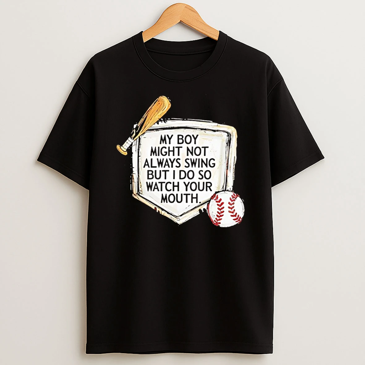 My Boy Might Not Always Swing But I Do So Watch Your Mouth Shirts