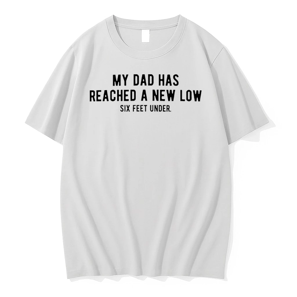 My Dad Had Reached A New Low Six Feet Under Shirts