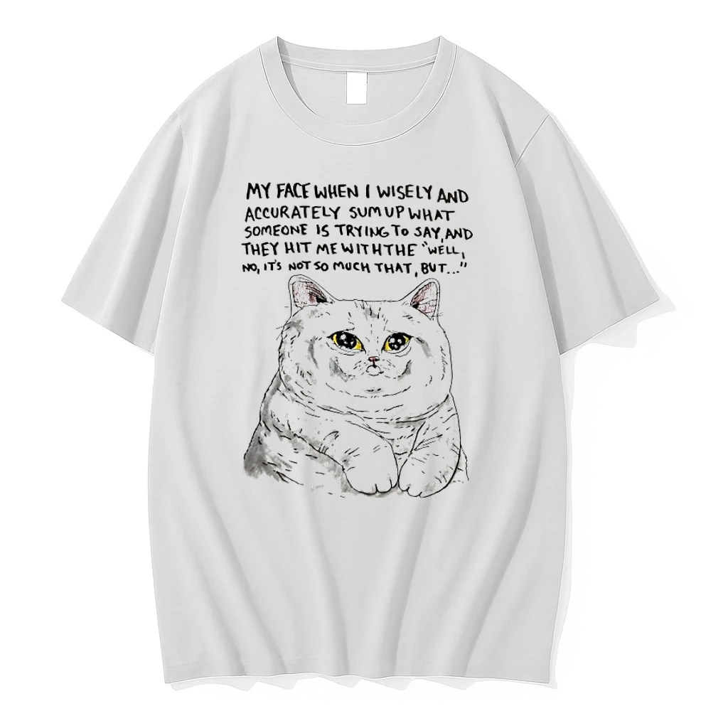My Face When I Wisely And Accurately Sum Up What Someone Is Trying To Say Cat Shirts