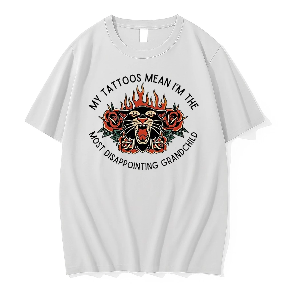 My Tattoos Mean Im The Most Disappointing Grandchild Shirts