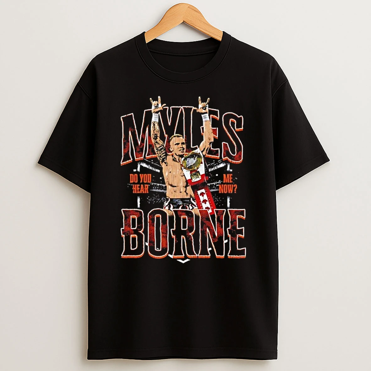 Myles Borne Wwe Do You Hear Me Now Shirts