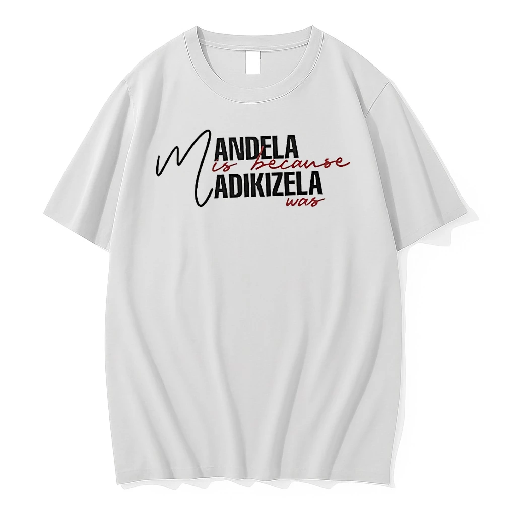 Nelson Mandela Is Because Madikizela Was Shirts