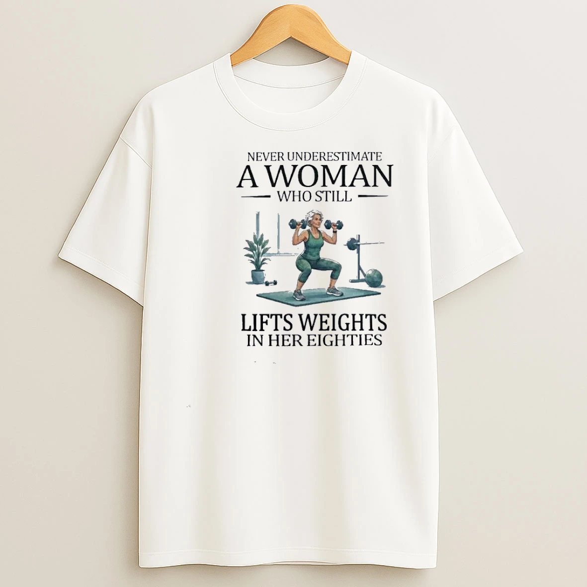 Never Underestimate A Woman Who Still Lifts Weights In Her Eighties 80s Shirts