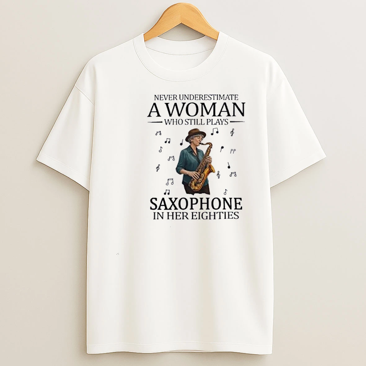 Never Underestimate A Woman Who Still Plays Saxophone In Her Eighties Shirts