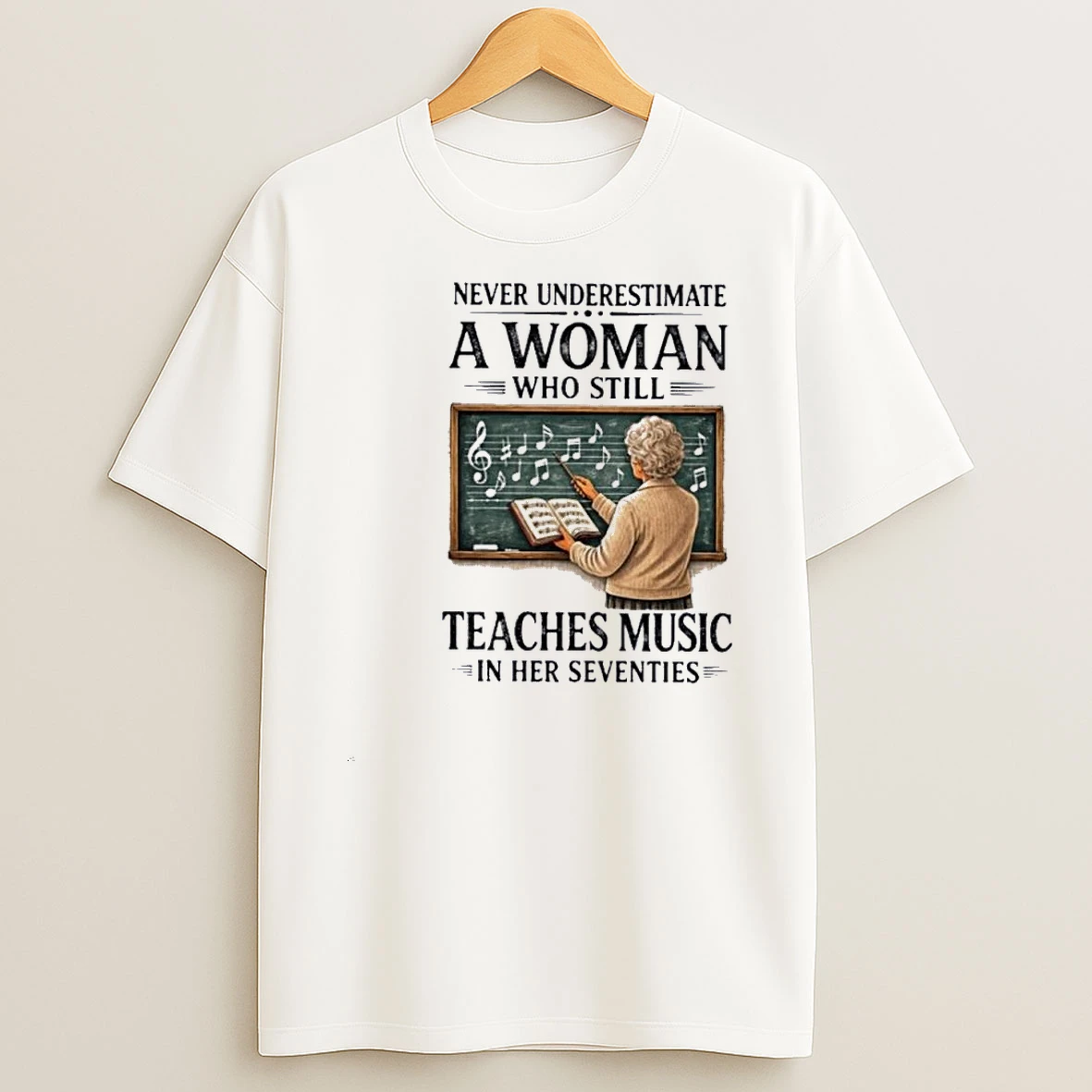 Never Underestimate A Woman Who Still Teaches Music In Her Seventies Shirts