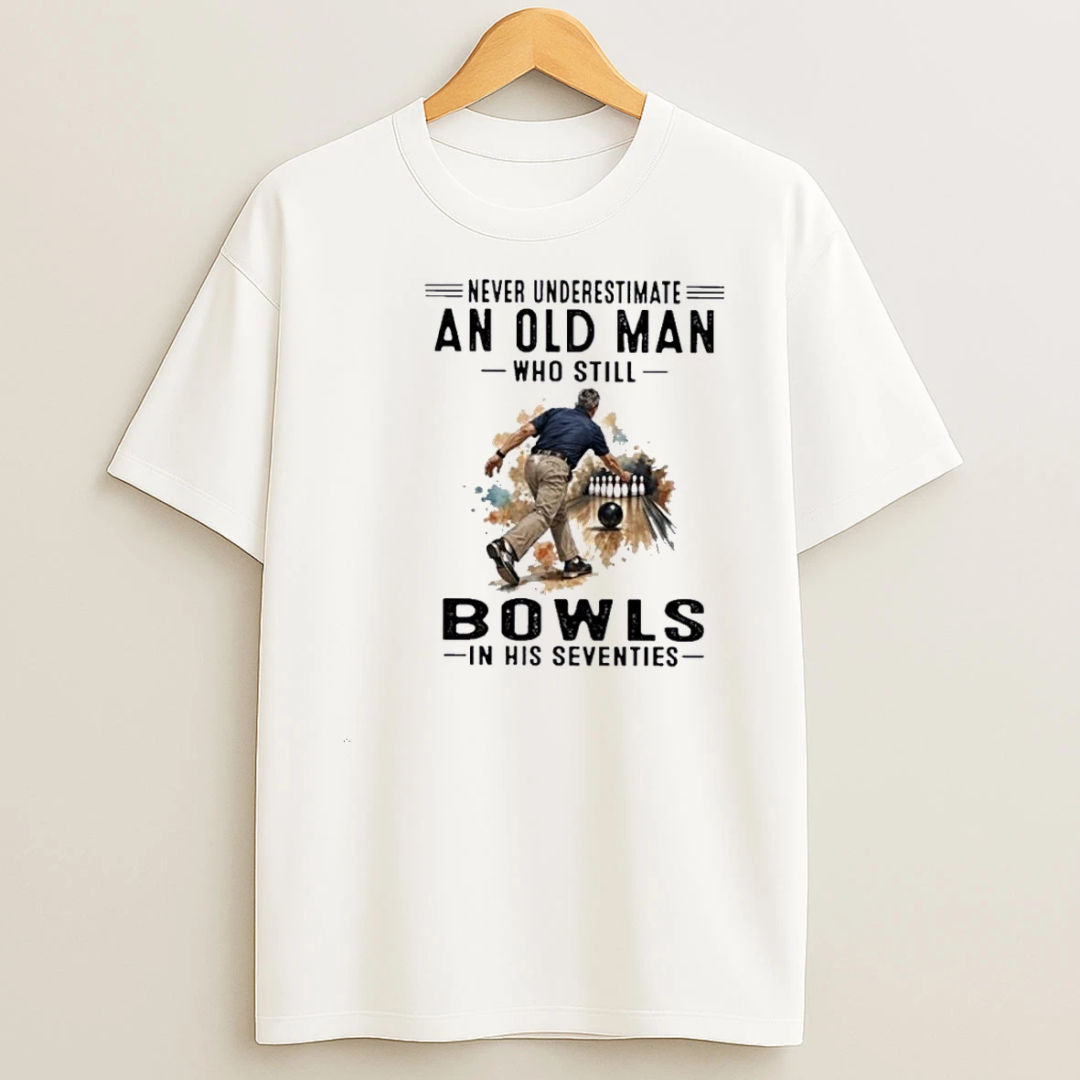 Never Underestimate An Old Man Who Still Bowls In His Seventies 2026 Shirts
