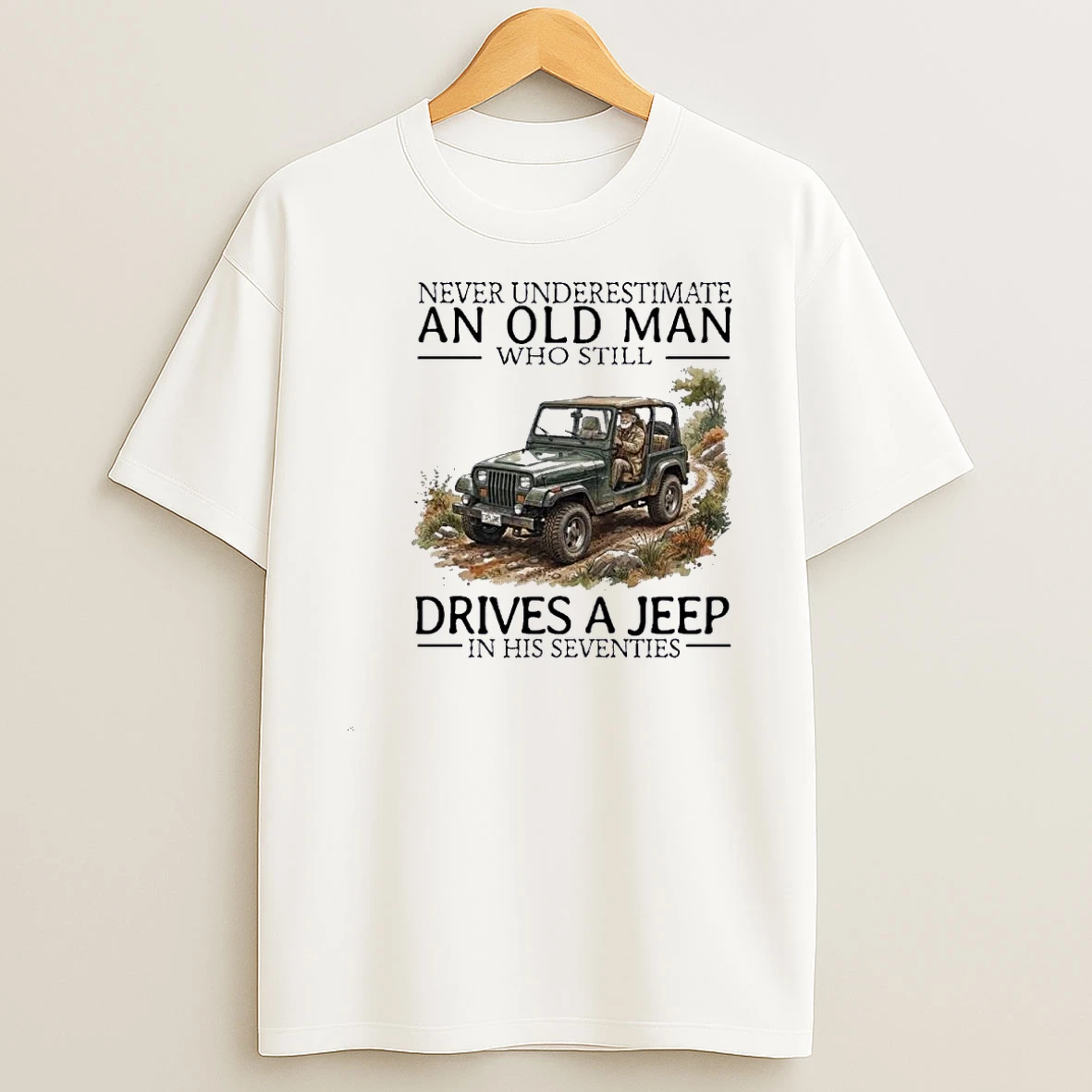 Never Underestimate An Old Man Who Still Drives A Jeep In His Seventies Shirts