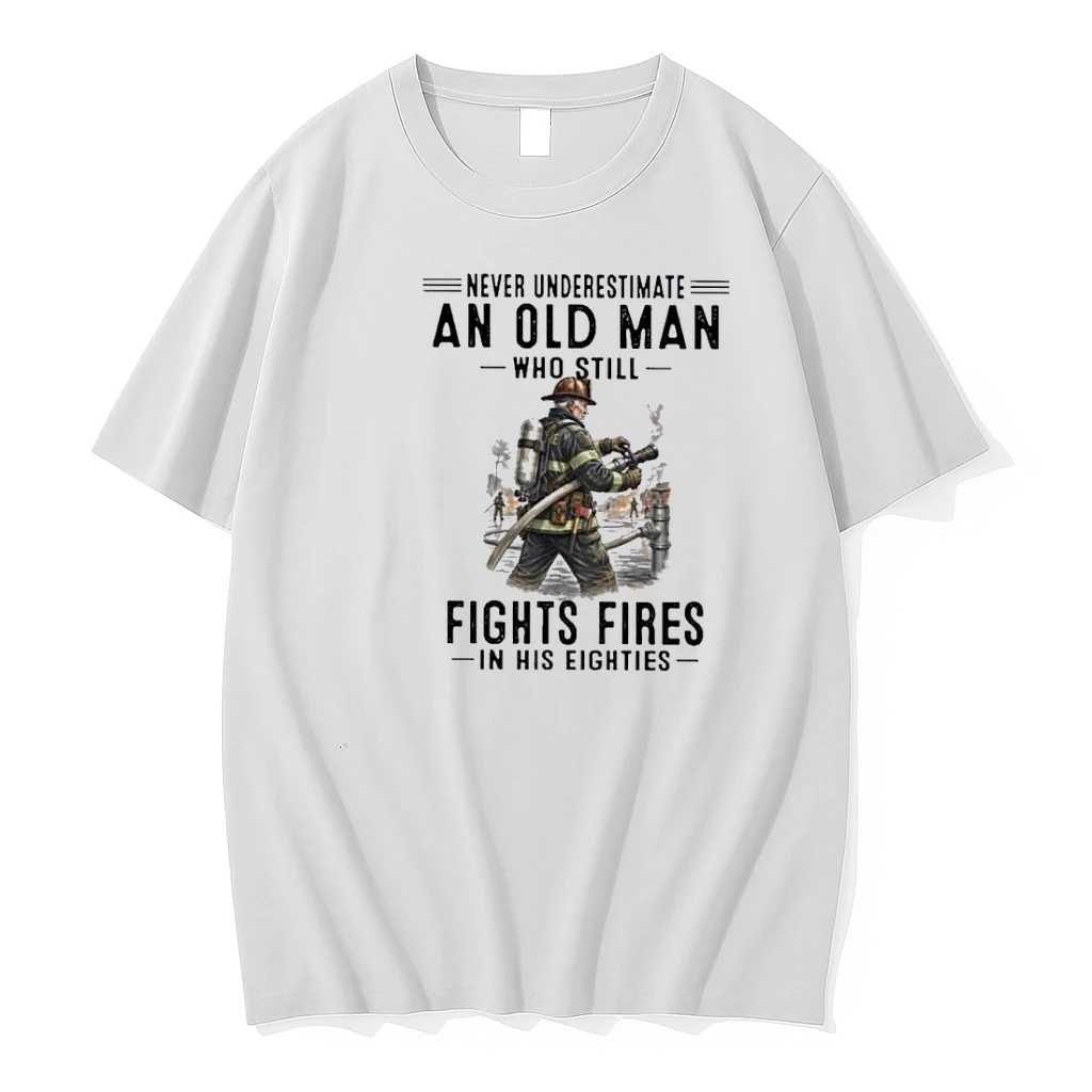 Never Underestimate An Old Man Who Still Fights Fires In His Eighties Shirts