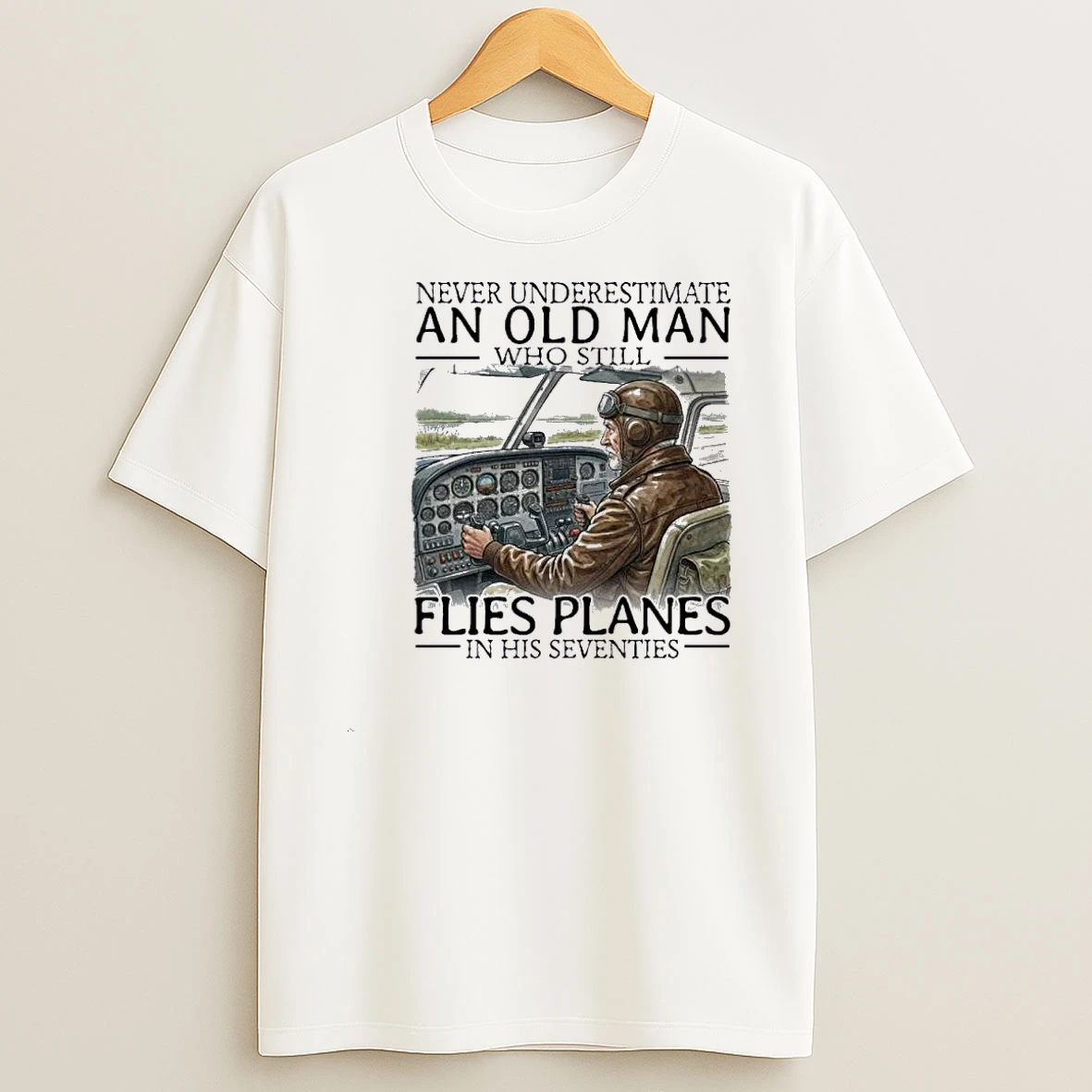 Never Underestimate An Old Man Who Still Files Planes In His Seventies Shirts