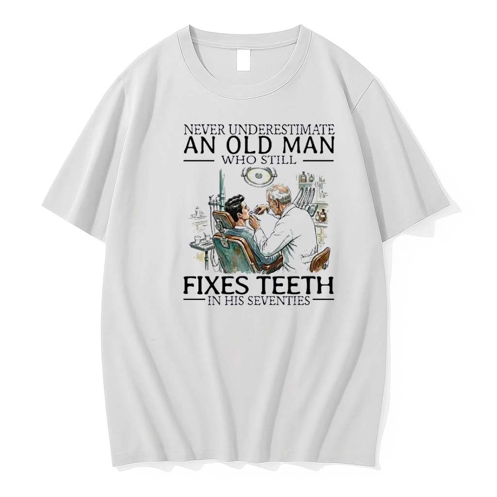 Never Underestimate An Old Man Who Still Fixes Teeth In His Seventies Shirts