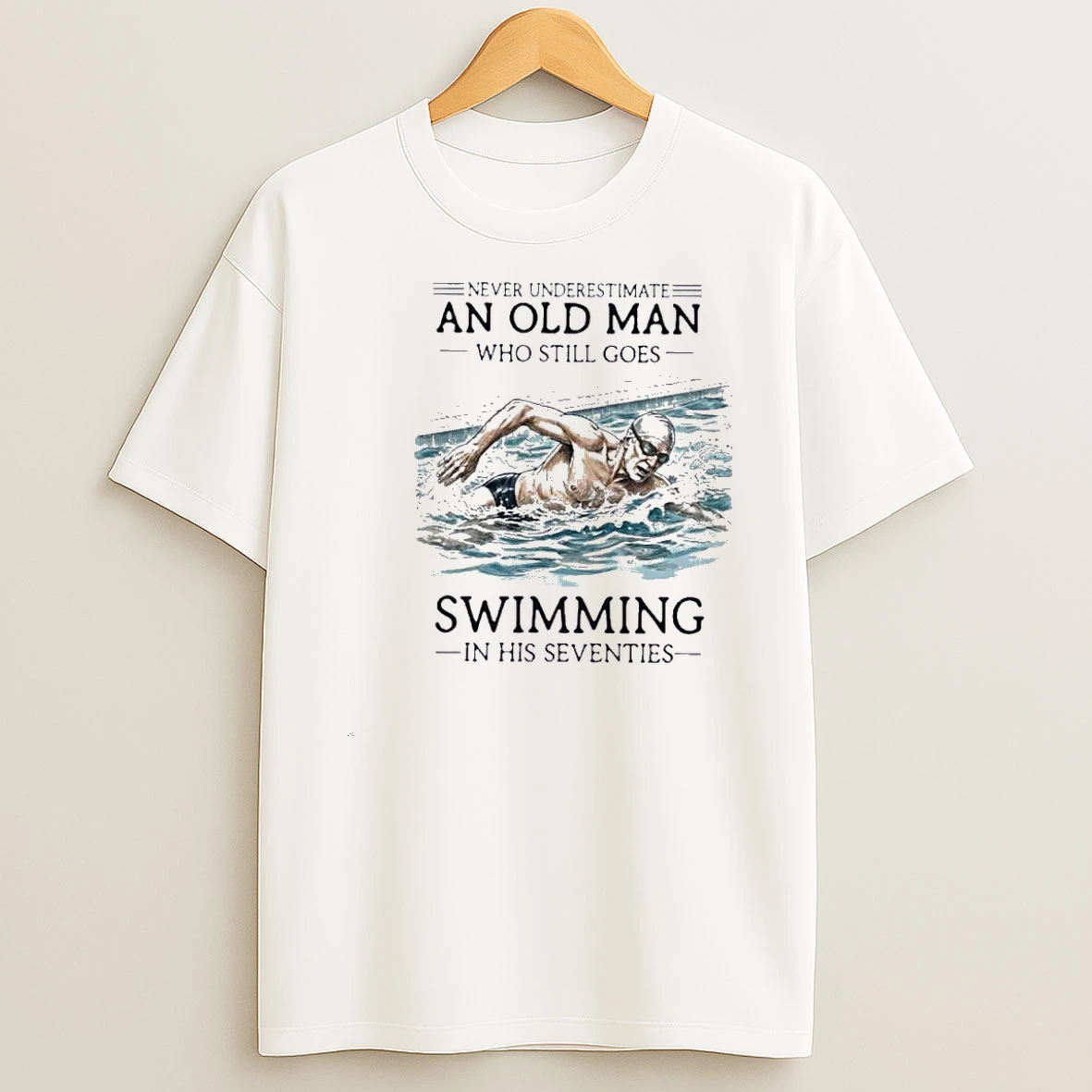 Never Underestimate An Old Man Who Still Goes Swimming In His Seventies 70s Shirts