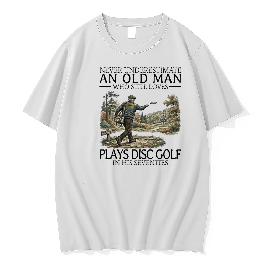 Never Underestimate An Old Man Who Still Plays Disc Golf In His Seventies Shirts