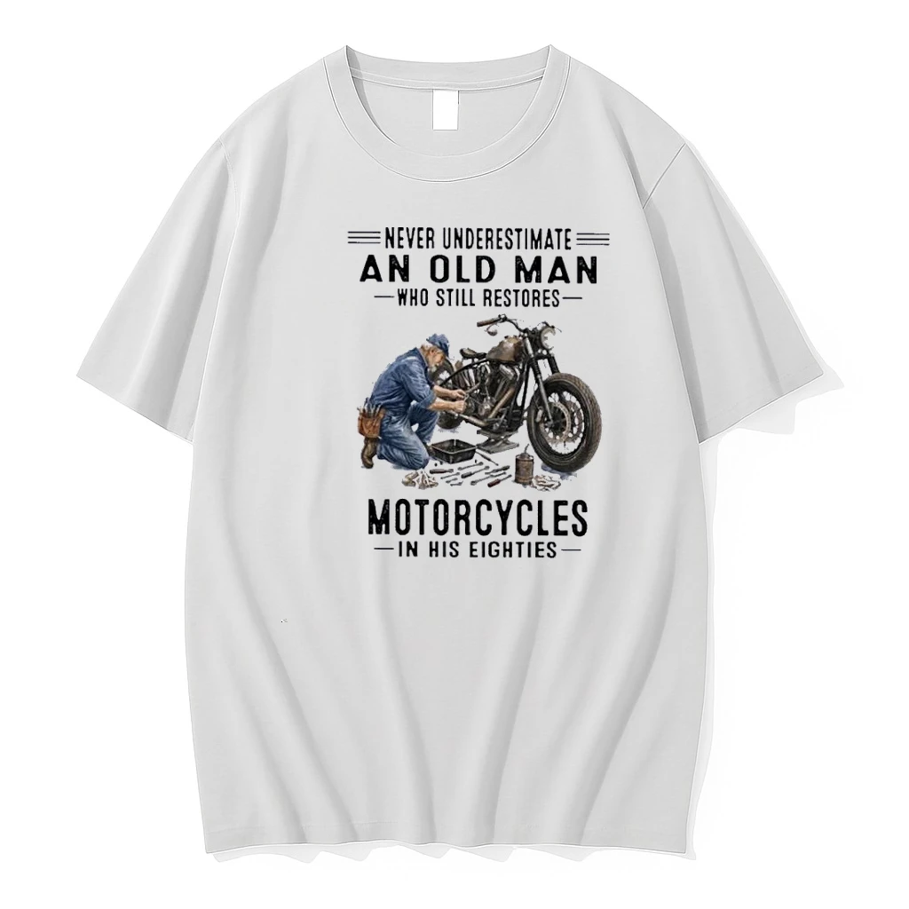 Never Underestimate An Old Man Who Still Restores Motorcycles In His Eighties Shirts
