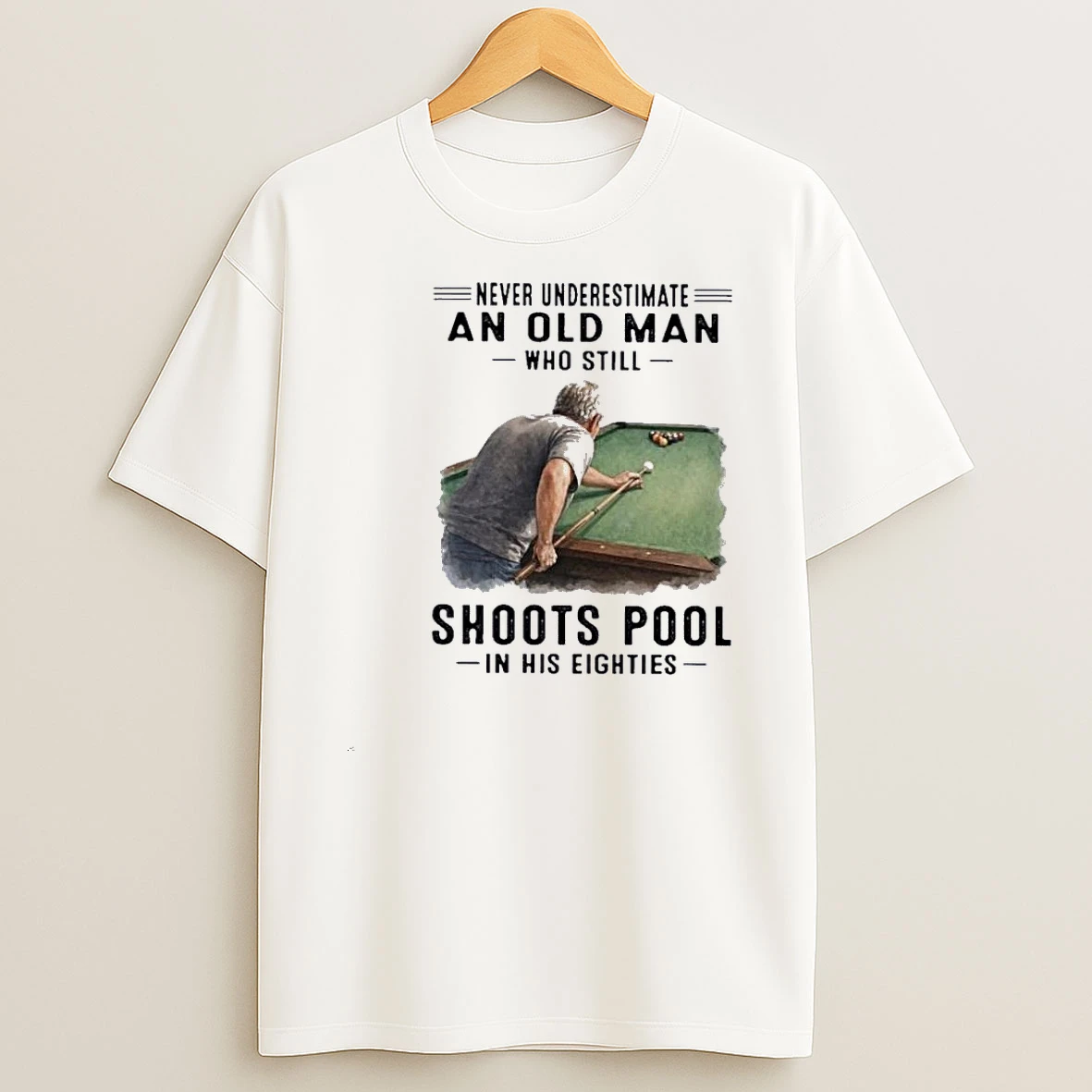 Never Underestimate An Old Man Who Still Shoots Pool In His Eighties 80s Shirts
