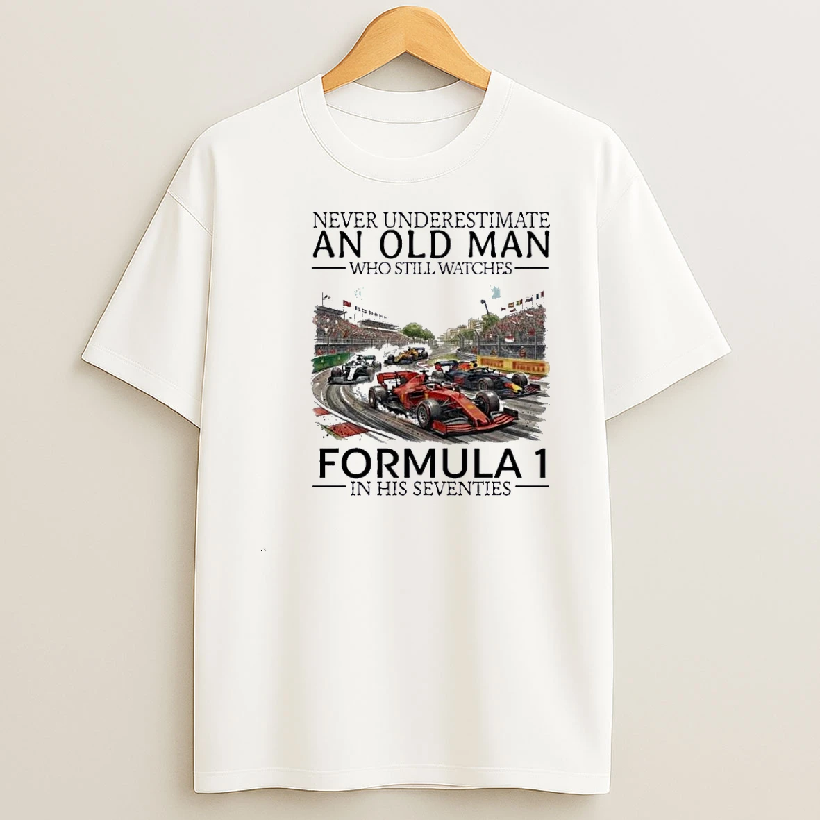 Never Underestimate An Old Man Who Still Watches Formula 1 In His Seventies Shirts