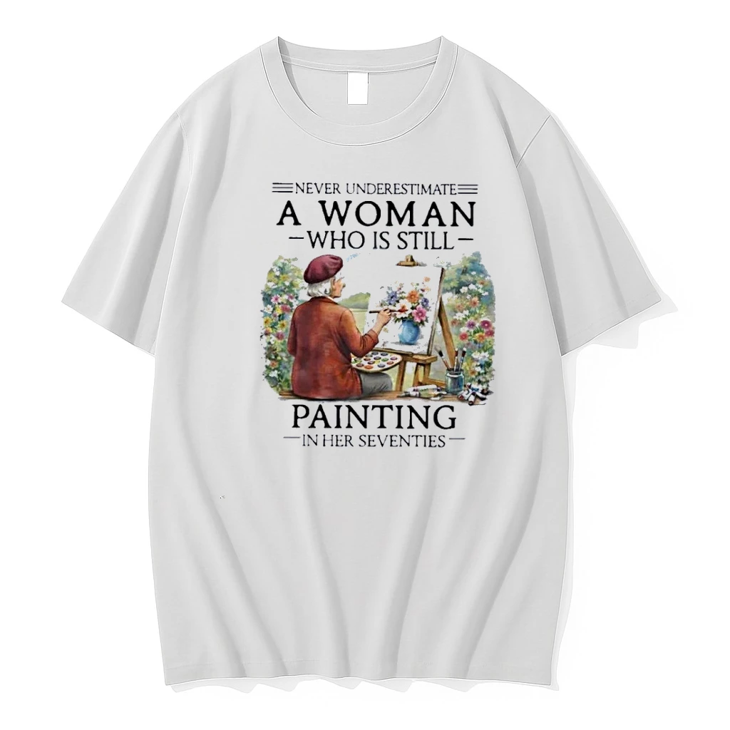 Never Underestimate An Old Woman Who Is Still Painting In Her Seventies 70s Shirts