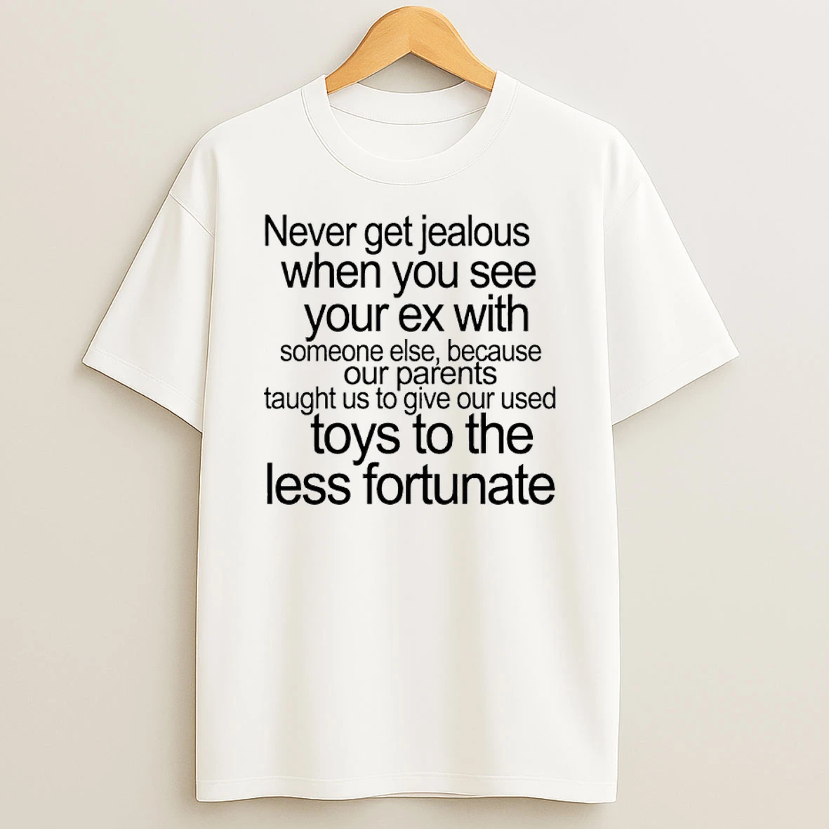 Never Get Jealous When You See Your Ex With Toys To The Less Fortunate Shirts