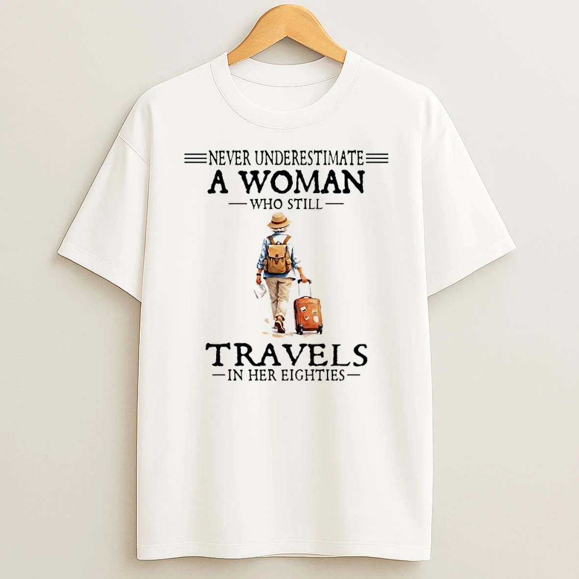 Never Underestimate A Woman Who Still Travels In Her Eighties Shirts