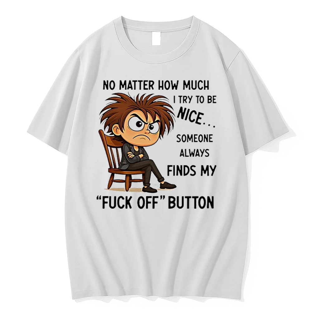 No Matter How Much I Try To Be Nice Someone Always Finds My %ce%b3cyfuck Off Button Shirts