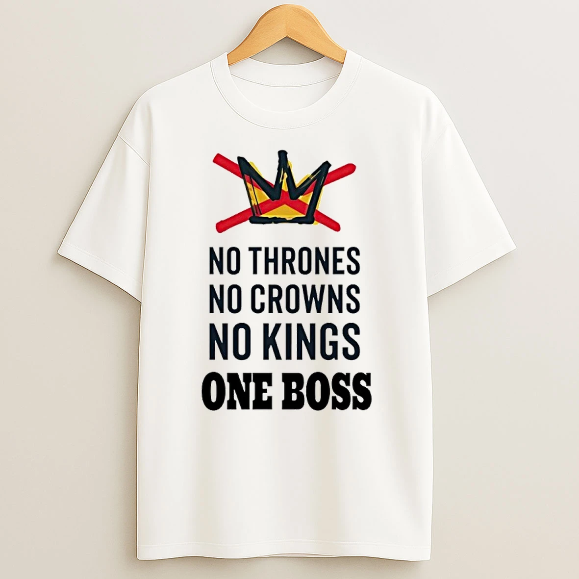 No Thrones No Crowns No Kings One Boss Shirts