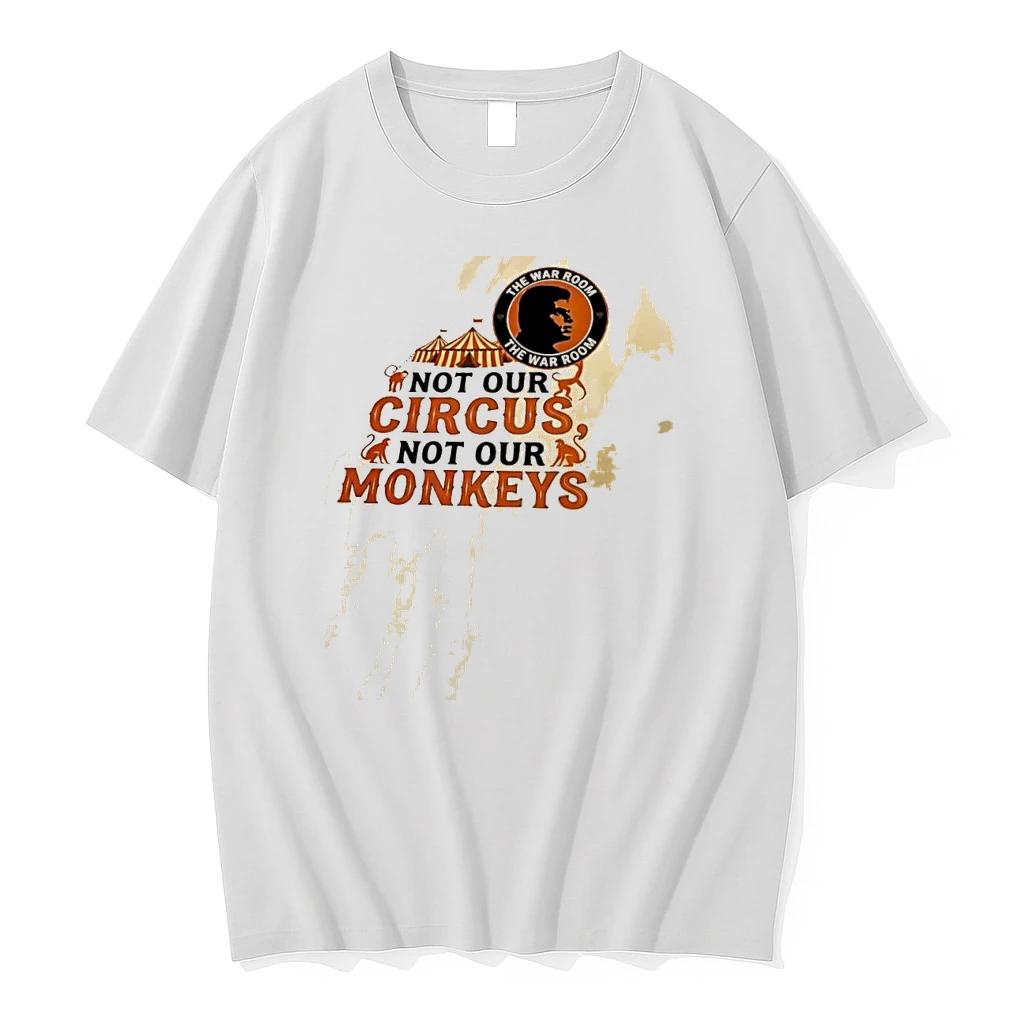 Not Our Circus Not Our Monkeys The War Room Shirts