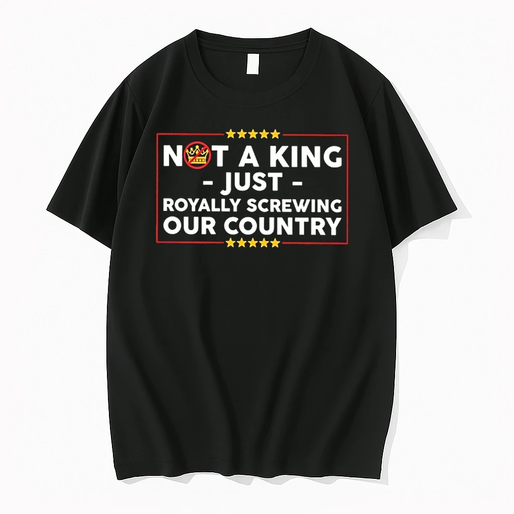 Not A King Just Royally Screwing Our Country Shirts