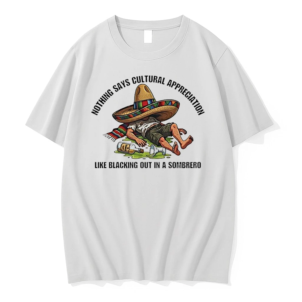 Nothing Says Cultural Appreciation Like Blacking Out In A Sombrero Shirts