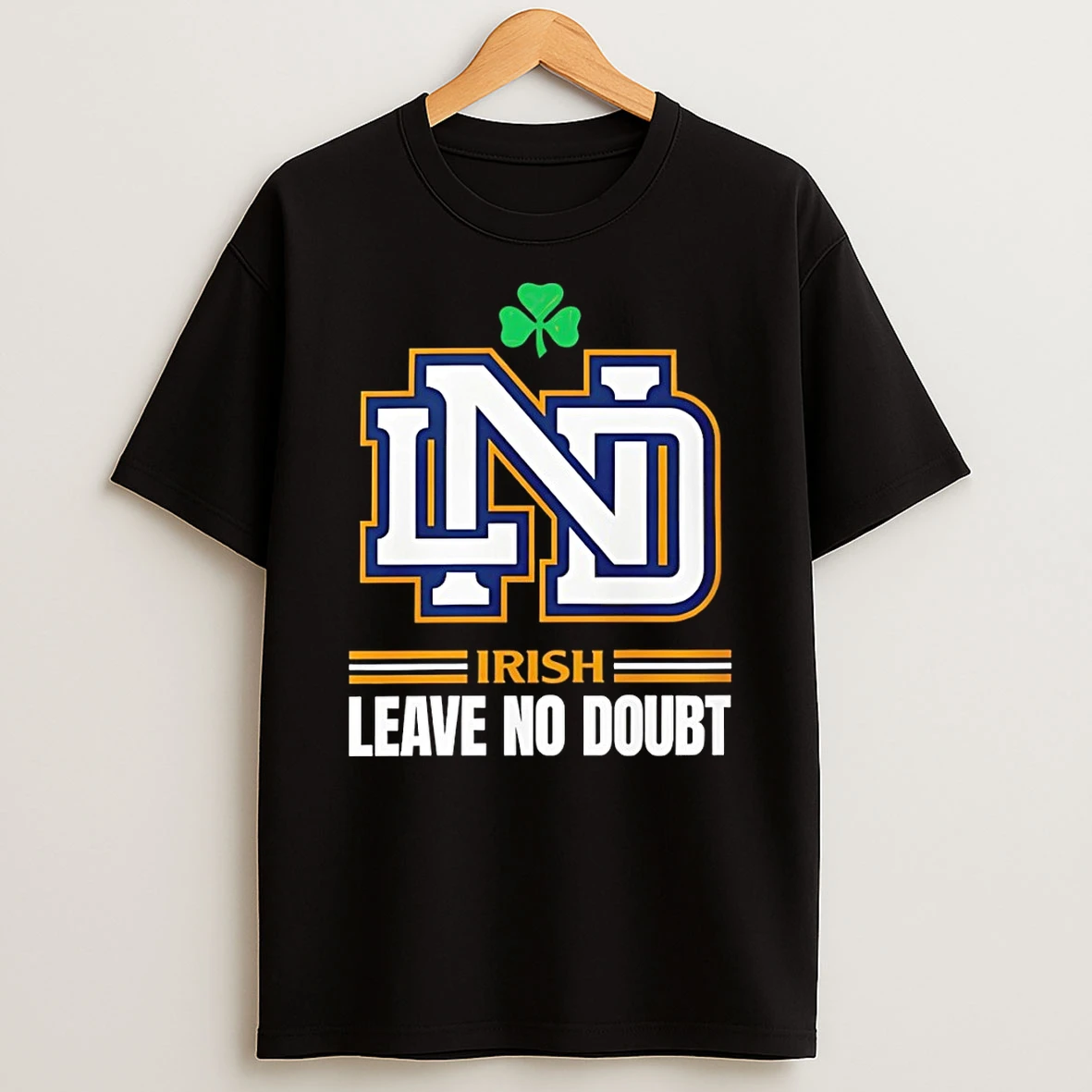 Notre Dame Fighting Irish Leave No Doubt Shamrock Ireland St Patricks Day Shirts
