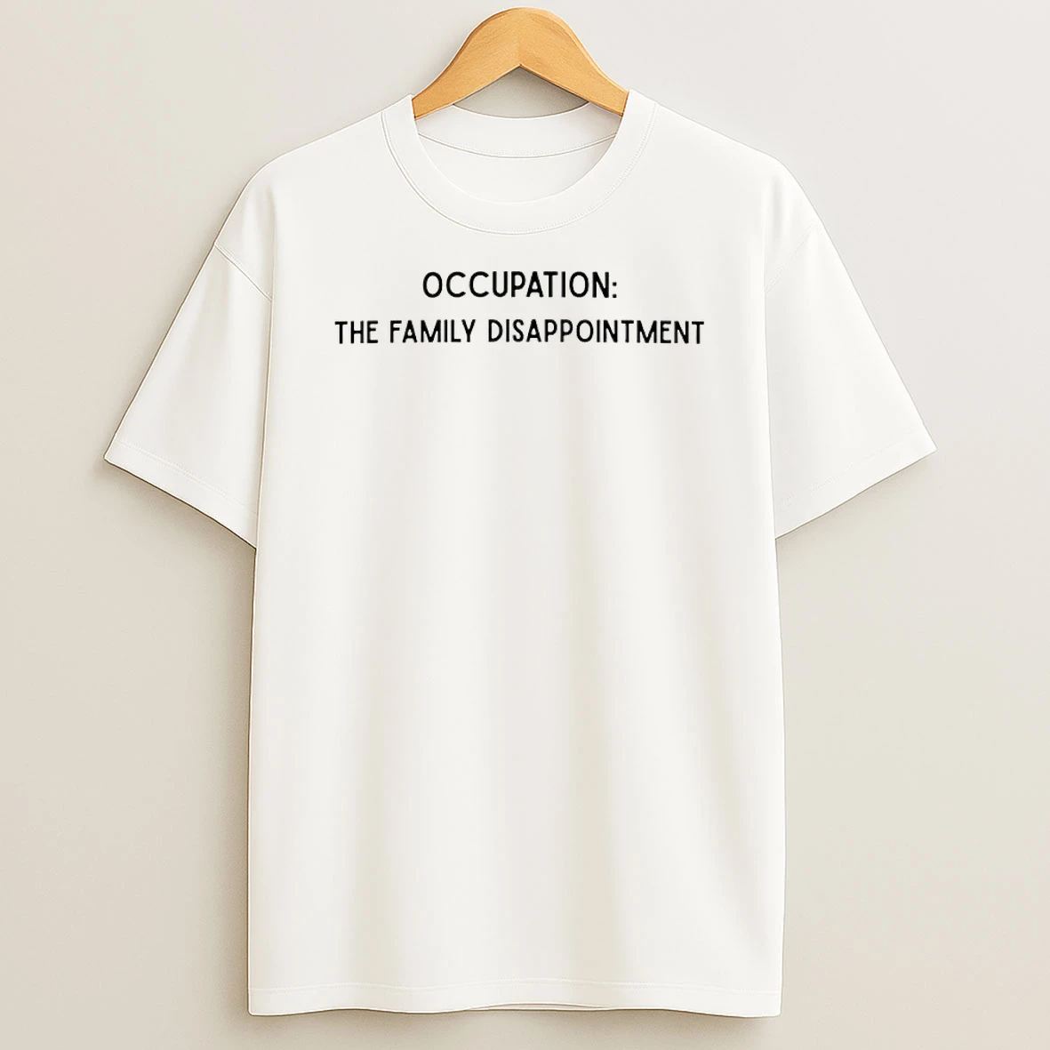 Occupation Family Disappointment Shirts