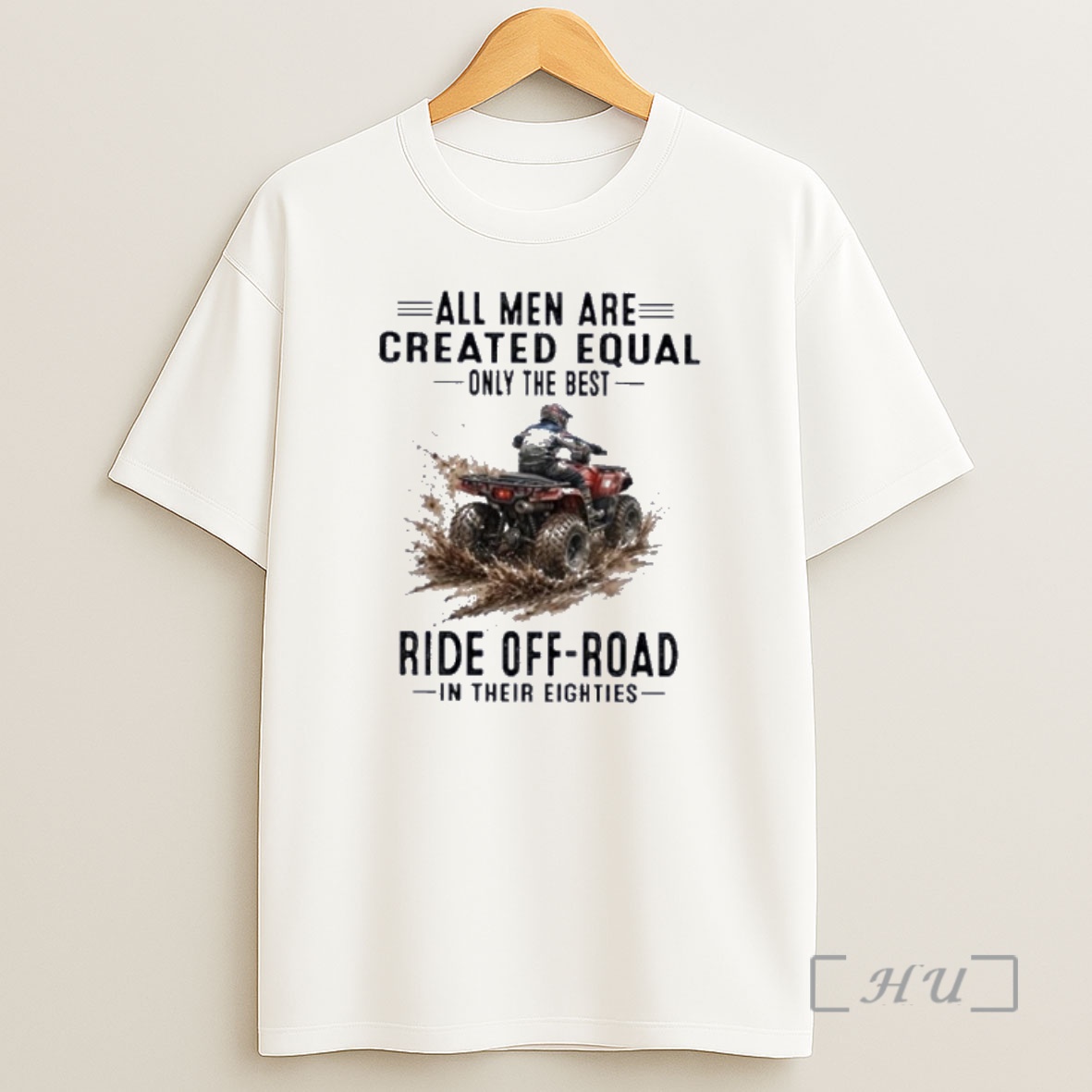 Officials Atv All Men Are Created Equal Only The Best Ride Off Road In Their Eighties Shirt Sweatshirt Tee