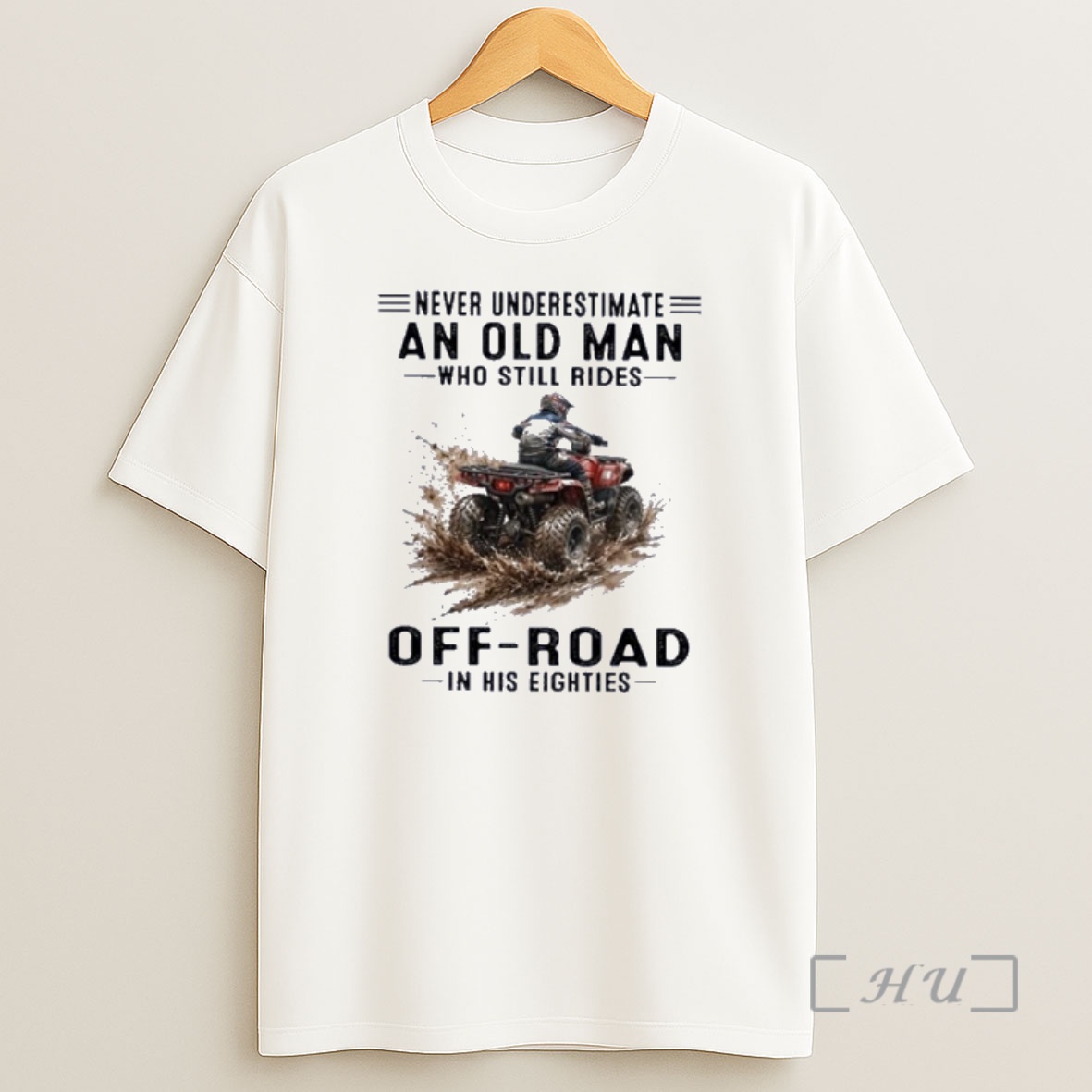 Officials Atv Never Underestimate An Old Man Who Still Rides Off Road In His Eighties Shirt Sweatshirt Tee