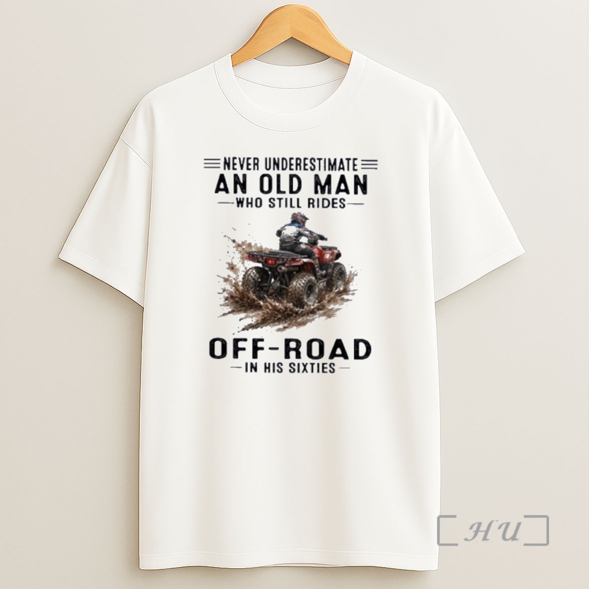 Officials Atv Never Underestimate An Old Man Who Still Rides Off Road In His Sixties Shirt Sweatshirt Tee