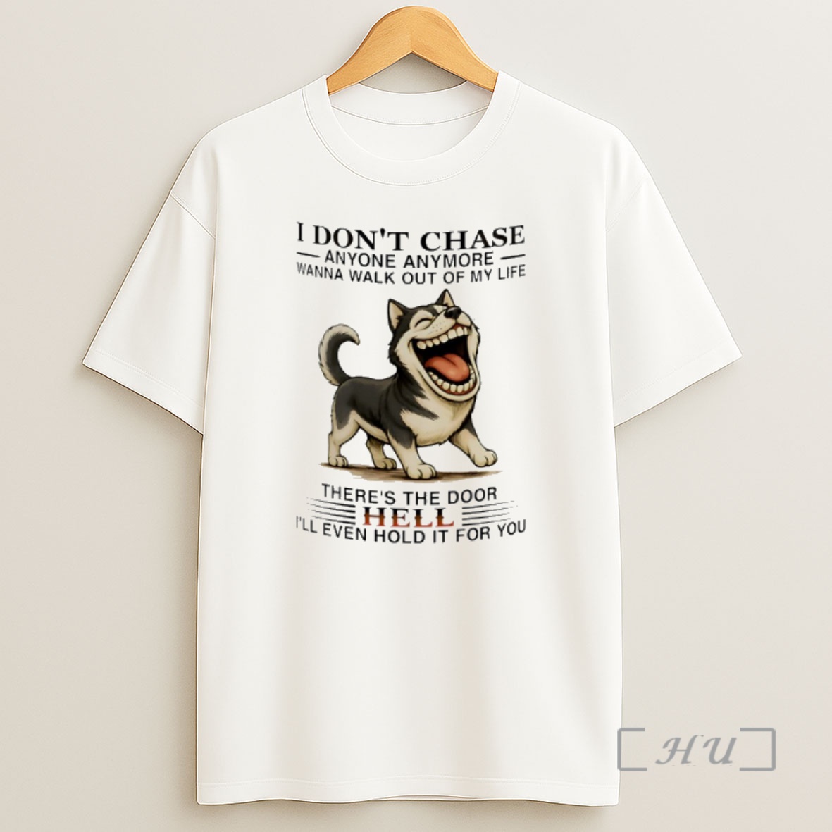 Officials Husky I Dont Chase Anyone Anymore Wanna Walk Out Of My Life Shirt Sweatshirt Tee
