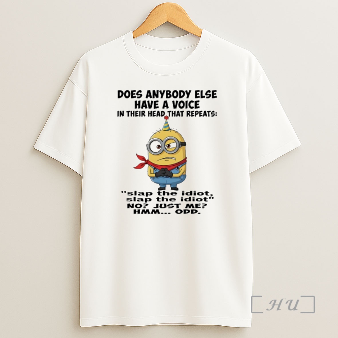 Officials Minion Does Anybody Else Have A Voice In Their Head That Repeats Slap The Idiot Slap The Idiot Shirt Sweatshirt Tee