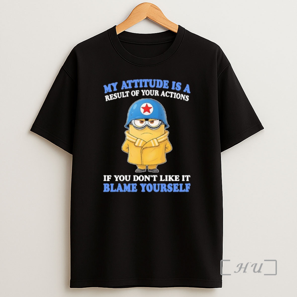 Officials Minion My Attitude Is A Result Of Your Actions If You Dont Like It Blame Yourself Shirt Sweatshirt Tee