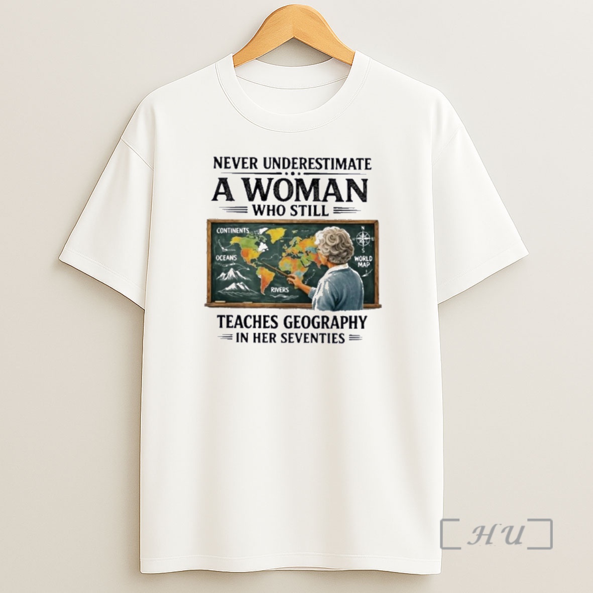 Officials Never Underestimate A Woman Who Still Teaches Geography In Her Seventies Shirt Sweatshirt Tee